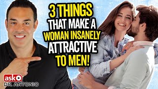 3 Things That Make a Woman Insanely Attractive to Men!