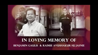 MEMORIAL TRIBUTE - IN LOVING MEMORY OF OUR COLLEAGUE BENJAMIN GAULIS AND RAIME AVUSHAKUR HJ JASNIE.