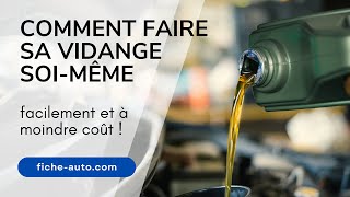 Comment faire sa vidange soi-même facilement et à moindre coût​!