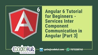 Angular 6 Tutorial for Beginners - Services Inter Component Communication in Angular [Part 3]
