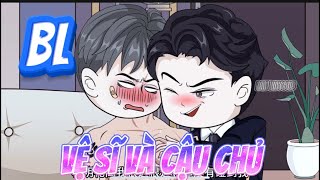 [ BL ] Vệ Sĩ Và Cậu Chủ - BL Seri [ BL Ngọt Ngào P24 ] | [ BL ] | Lan Vietsub