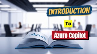 Introduction to Azure Copilot | What is Azure Copilot & How It Works