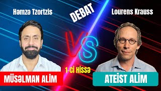 1-Cİ HİSSƏ - ATEİST ALİM VS MÜSƏLMAN ALİM - DEBAT @iERAOrg