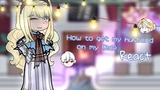 How to get my husband on my Side React || Manhwa react || 1/2 ||