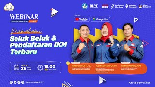 Webinar Seri 8: Memahami Seluk Beluk dan Pendaftaran IKM Terbaru