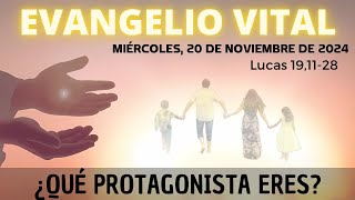 Evangelio Vital [Miércoles, 20 de Noviembre de 2024 - Lucas 19,11- 28]