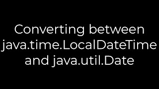 Java :Converting between java.time.LocalDateTime and java.util.Date(5solution)