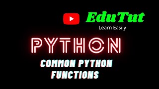 Common Python Functions | Python Programming Language | EduTut | Learn Easily in Tamil