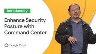 Enhance Your Security Posture with Cloud Security Command Center (Cloud Next '19)