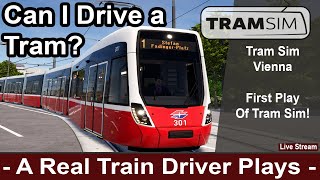 Can I Drive a Tram? Train Driver plays Tram Sim Vienna. Tram Driver First Play!