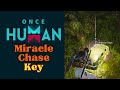 Miracle Chase Key Once Human Complete Guide