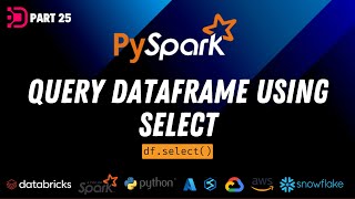 25. PySpark SELECT | Query Dataframe Using Select Function