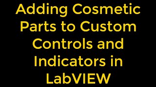 Adding Cosmetic Parts to Custom Controls and Indicators in LabVIEW