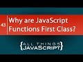 JavaScript Question: Why are JavaScript Functions First Class?