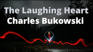 The Laughing Heart ~ Charles Bukowski | Powerful Motivational Poetry