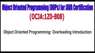 OCJA (1Z0 - 808) || Object Oriented Programming Overloading Introduction