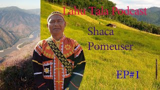 Lahu Podcast 2024- Shaca Pomeuser Ep#1 [ Presented by Nashi's River Tala ] Lahu story