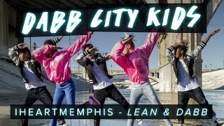 iLoveMemphis – Lean and Dabb | Dabb City Kids #LeanDabbDanceOn