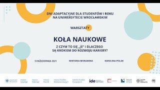 Koła Naukowe – z czym to się „je” i dlaczego są krokiem do rozwoju kariery? – W. Morawska, K. Polak