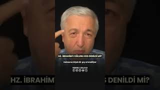 Hz. İbrahim'e Oğlunu Kesmesi Emredildi Mi? Hz. İsmail Kurban Edildi Mi?  Prof. Dr. Mehmet OKUYAN