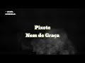 Pixote- Nem de graça(Letra)