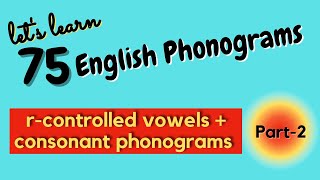 75- English Phonograms Part-2// r-controlled vowels and consonants teams