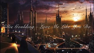 Ellie Goulding - Love Me Like You Do (Orchestral Version)