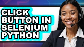 How to Click Button in Selenium Python (Updated)