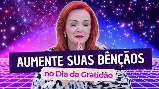 AUMENTE SUAS BÊNÇÃOS NO DIA DA GRATIDÃO | DIA NACIONAL DA GRATIDÃO