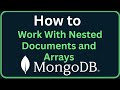How to Work With Nested Documents and Arrays in MongoDB