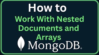 How to Work With Nested Documents and Arrays in MongoDB