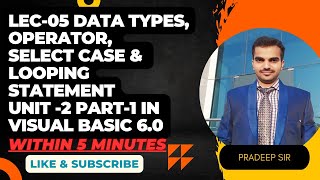 Lec-05 Data types, operator, Select Case & Loop concepts in visual basic 6.0