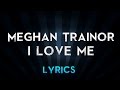 Meghan Trainor - I Love Me Ft. LunchMoney Lewis (Lyrics)