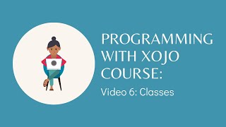 Xojo Programming Course, 6: Classes