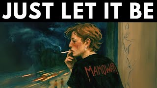 Everything gets easier when you let it be (Do This)