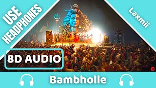 BamBholle (8D AUDIO) - Full Video | Laxmii | Akshay Kumar | Viruss | Ullumanati | 8D Acoustica
