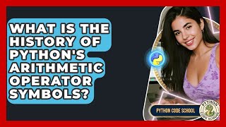 What Is The History Of Python's Arithmetic Operator Symbols? - Python Code School