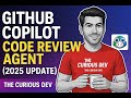 GitHub Copilot Code Review Agent (2025) — Smarter Reviews, Custom Workflows, CLI Power!