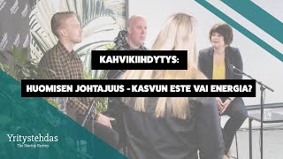 Kahvikiihdytys: Huomisen johtajuus - kasvun este vai energia - paneelikeskustelu