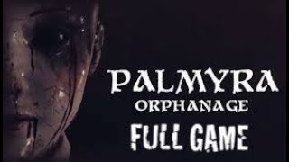 Palmyra Orphanage FULL PLAYTHROUGH