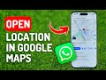 How to Open Whatsapp Location in Google Maps - [IPhone 15 Pro]