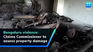 Bengaluru violence: Claims Commissioner to assess property damage