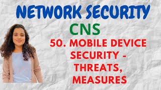 #50 Mobile Device Security - Threats & Strategies for Security |CNS|