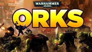 ORKS  - WAR IS LIFE | WARHAMMER 40,000 Lore / History