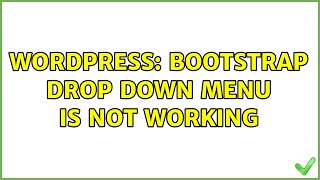 Wordpress: Bootstrap Drop Down menu is not working