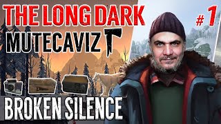 BOZKURT DAĞINDA BAŞLANGIÇ | The Long Dark BROKEN SILENCE Serisi Türkçe Oynanış | Bölüm: 1