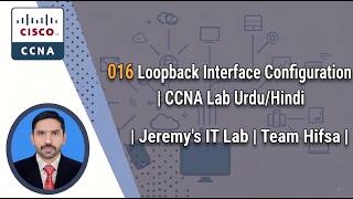 016 Loopback Interface Configuration | CCNA Lab Urdu/Hindi | Jeremy's IT Lab | Team Hifsa