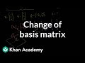 Change of basis matrix | Alternate coordinate systems (bases) | Linear Algebra | Khan Academy