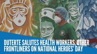 Duterte salutes health workers, other frontliners on National Heroes’ Day