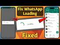 𝗡𝗲𝘄 𝗧𝗿𝗶𝗰𝗸𝘀! WhatsApp Loading Problem! How To Fix Loading Whatsapp Problem! WhatsApp Loading Problem